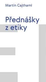 Přednášky z etiky - Cajthaml Martin 1