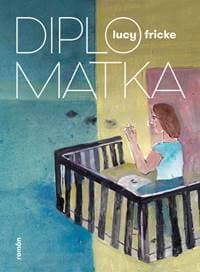 Diplomatka - Fricke Lucy