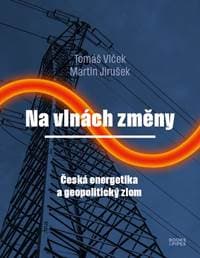 Na vlnách změny - Česká energetika a geopolitický zlom - Vlček, Martin Jirušek Tomáš