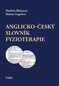 Anglicko-český slovník fyzioterapie - Blažejová, Helena Gogelová Markéta