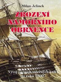 Zrození námořního obrněnce - Vývoj parních válečných lodí do roku 1860 - Jelínek Milan