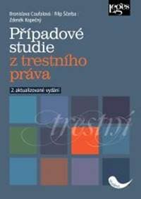 Případové studie z trestního práva - 2. aktualizované vydání - Bronislava Coufalová, Filip Ščerba, Zdeněk Kopečný