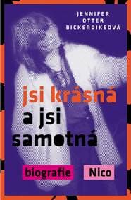 Jsi krásná a jsi samotná : biografie Nico - Otter Bickerdikeová Jennifer 1
