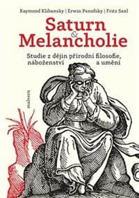 Saturn a Melancholie - Raymond Klibansky, Erwin Panofsky, Fritz Saxl 1