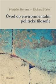 Úvod do environmentální politické filosofie - Břetislav Horyna, Richard Šťahel 1
