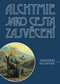 Alchymie jako cesta zasvěcení - Johannes Helmond 1