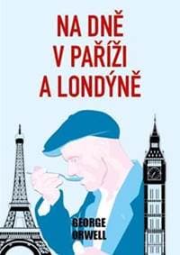 Na dně v Paříží a Londýně - Orwell George 1