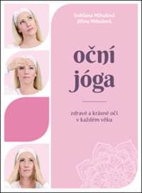 Oční jóga Zdravé a krásné oči v každém věku - Světlana Mihulová
