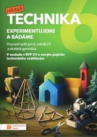 Technika pro 6. ročník - Experimentujeme a bádáme - pracovní sešit - autor neuvedený