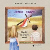 Ježíši - proč?! My děti na křížové cestě - Rucinski Tadeusz 1