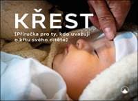 Křest - Příručka pro ty, kdo uvažují o křtu svého dítěte - Opatrný Aleš