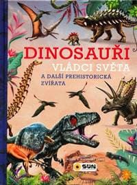 Dinosauři - Vládci světa a další prehistorická zvířata - autor neuvedený