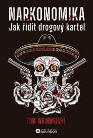 Narkonomika - Jak řídit drogový kartel - Wainwright Tom 1