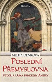 Poslední Přemyslovna - Melita Denková 1