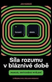 Síla rozumu / Manuál kritického myšlení - Markoš Ján