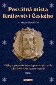 Posvátná místa Království Českého díl 1. - Antonín Podlaha