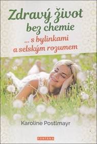 Zdravý život bez chemie - Karoline Postlmayr 1