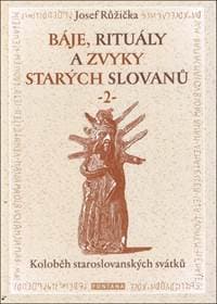 Báje, rituály a zvyky starých Slovanů 2.díl - autor neuvedený