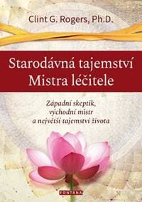 Starodávná tajemství Mistra léčitele - Clint G. Rogers 1