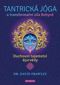 Tantrická jóga a transformační síla Bohyně - David Frawley 1