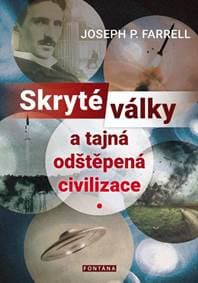 Skryté války a tajná odštěpená civilizace - P. Farrell Joseph 1