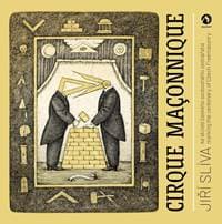 Cirque Maconnique ke století českého svobodného zednářství / marking the centenary of Czech Freemasonry - Slíva Jiří
