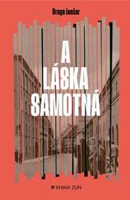A láska samotná - Drago Jančar 1