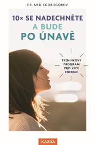 10x se nadechněte a bude po únavě - Tréninkový program pro více energie - Egorov Egor