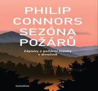 Sezóna požárů - Zápisky z požární hlásky v divočině - Connors Philip