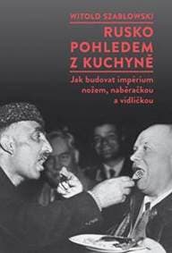 Rusko pohledem z kuchyně - Witold Szabłowski 1