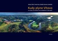 Kudy plyne Vltava - Václav Cílek, Tomáš Just, Zdeňka Sůvová