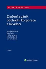 Zrušení a zánik obchodní korporace s likvidací - Ivan Fučík, Michal Janovec, Eva Tomášková, Jitka Pešičková, Jarmila Pokorná