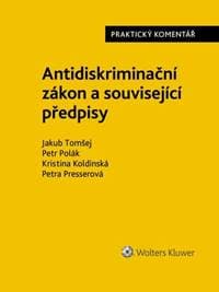 Antidiskriminační zákon Praktický komentář - Jakub Tomšej, Petr Polák, Kristina Koldinská