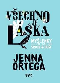 Všechno je láska: myšlenky pro vaše srdce a duši - Jenna Ortega 1