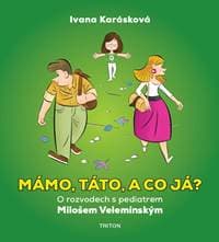 Mámo, táto, a co já? - O rozvodech s pediatrem Milošem Velemínským - Karásková Ivana 1