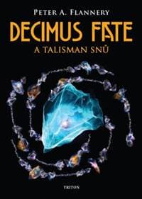 Decimus Fate a talisman snů - Peter A. Flannery 1