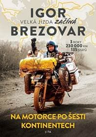 Igor Brezovar - Na motorce po šesti kontinentech - Brezovar Igor