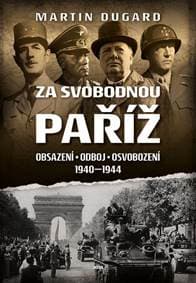 Za svobodnou Paříž - Obsazení, odboj, osvobození 1940-1944 - Dugard Martin