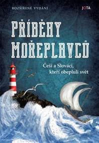Příběhy mořeplavců - Češi a Slováci, kteří obepluli svět - Kolektív 1