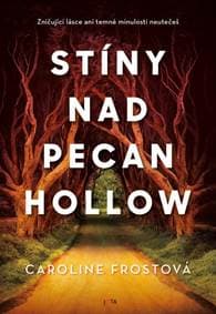 Stíny nad Pecan Hollow - Frostová Caroline