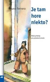 Je tam hore niekto? - Bruno Ferrero 1
