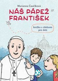 Náš pápež František - Čaučíková Marianna 1