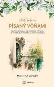 Príbeh písaný vôňami - Martina Sahler 1