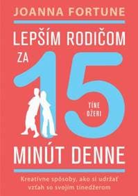 Lepším rodičom za 15 min denne: Tínedžeri - Joanna Fortune 1