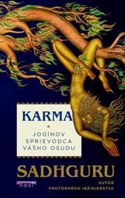 Karma - Jogínov sprievodca vášho osudu - Sadhguru