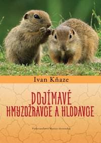 Dojímavé hmyzožravce a hlodavce - Kňaze Ivan