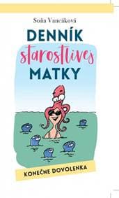 Denník starostlivej matky - Konečne dovolenka - Vancáková Soňa 1