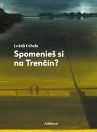 Spomenieš si na Trenčín? - Cabala Lukáš