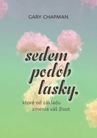 Sedem podôb lásky, ktoré od základu zmenia váš život - Chapman, Susan White Caroline