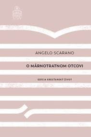 O márnotratnom otcovi - Angelo Scarano